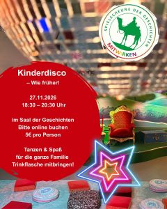 Kinderdisco - Wie früher! 27.11.2026 18:30 - 20:30 Uhr im Saal der Geschichten Bitte online buchen 5€ pro Person Tanzen & Spaß für die ganze Familie Trinkflasche mitbringen!