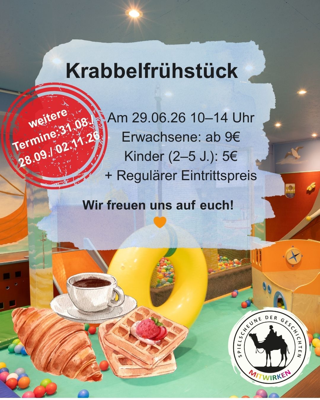 Krabbelfrühstück Am 29.06.26 10-14 Uhr Erwachsene: ab 9€ Kinder (2-5 J.): 5€ + Regulärer Eintrittspreis Wir freuen uns auf euch!